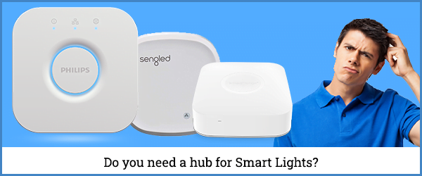 Do you need a hub for Smart Lights?