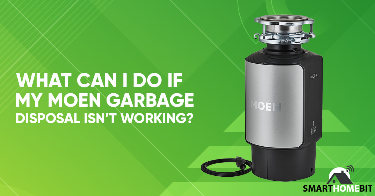 What Can I Do If My Moen Garbage Disposal Isn’t Working?