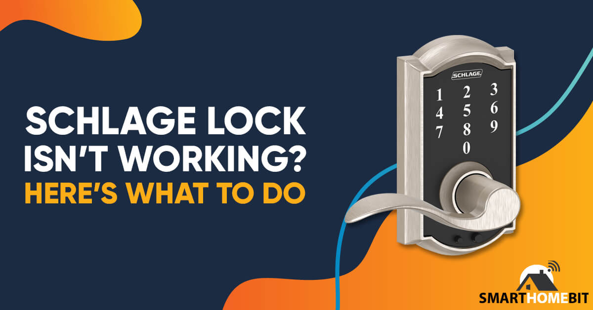 Schlage Lock Isn’t Working? Here’s What To Do